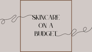 Skincare on a Budget – The Inkey List New products!